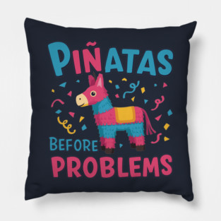 Piñatas Before Problems Pillow