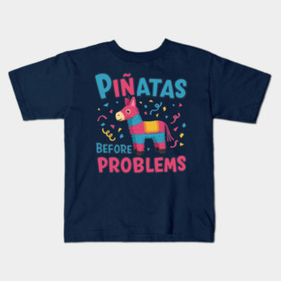 Piñatas Before Problems Kids T-Shirt