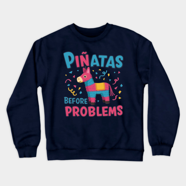 Piñatas Before Problems Crewneck Sweatshirt by enrynz