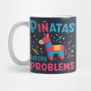 Piñatas Before Problems Mug