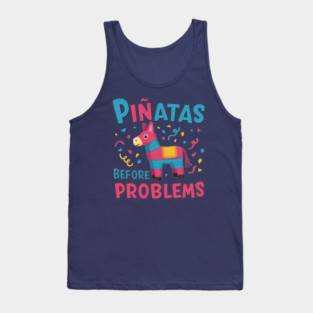 Piñatas Before Problems Tank Top