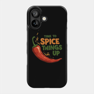 Time to Spice Things Up Phone Case