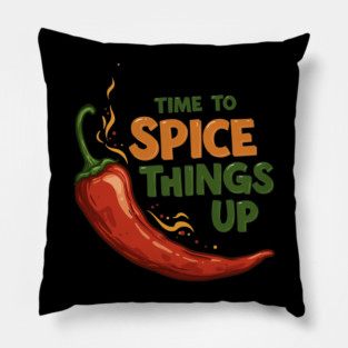 Time to Spice Things Up Pillow