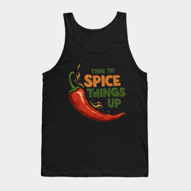 Time to Spice Things Up Tank Top by enrynz