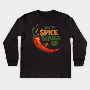 Time to Spice Things Up Kids Long Sleeve T-Shirt