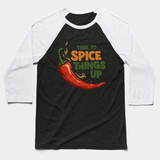 Time to Spice Things Up Baseball T-Shirt by enrynz