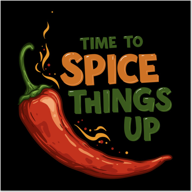 Time to Spice Things Up Wall Art by enrynz