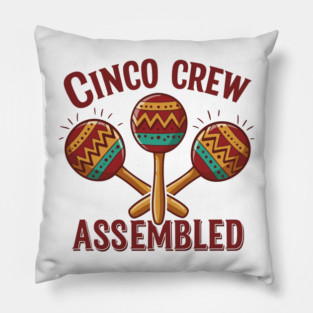 Cinco Crew Assembled Pillow
