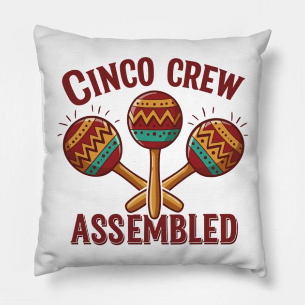 Cinco Crew Assembled Pillow by enrynz