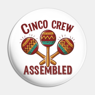 Cinco Crew Assembled Pin