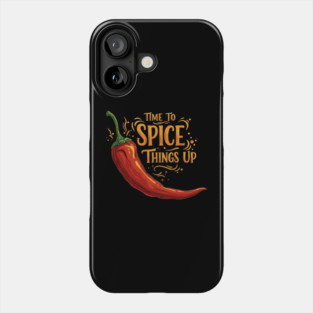 Time to Spice Things Up Phone Case