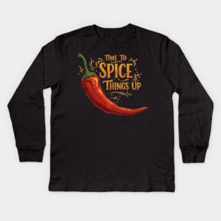 Time to Spice Things Up Kids Long Sleeve T-Shirt