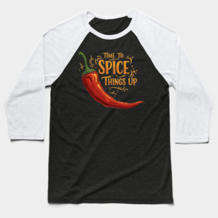 Time to Spice Things Up Baseball T-Shirt