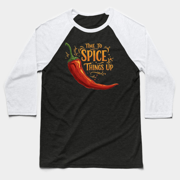 Time to Spice Things Up Baseball T-Shirt by enrynz