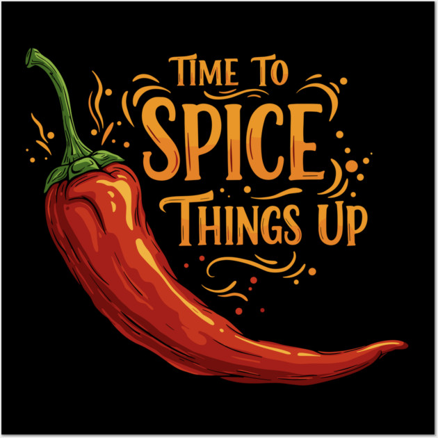 Time to Spice Things Up Wall Art by enrynz