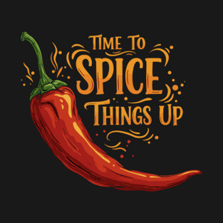 Time to Spice Things Up T-Shirt