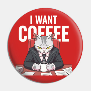 I want Coffee Pin