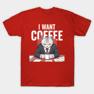 I want Coffee T-Shirt
