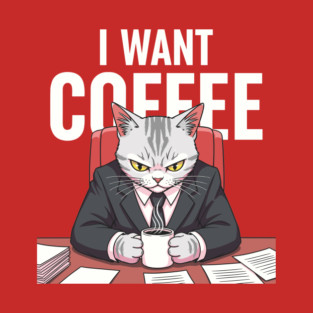 I want Coffee T-Shirt