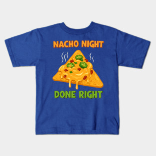 Nacho Night Done Right Kids T-Shirt