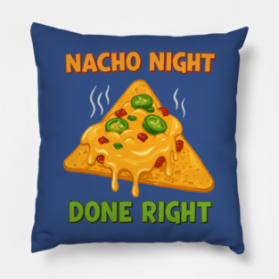 Nacho Night Done Right Pillow