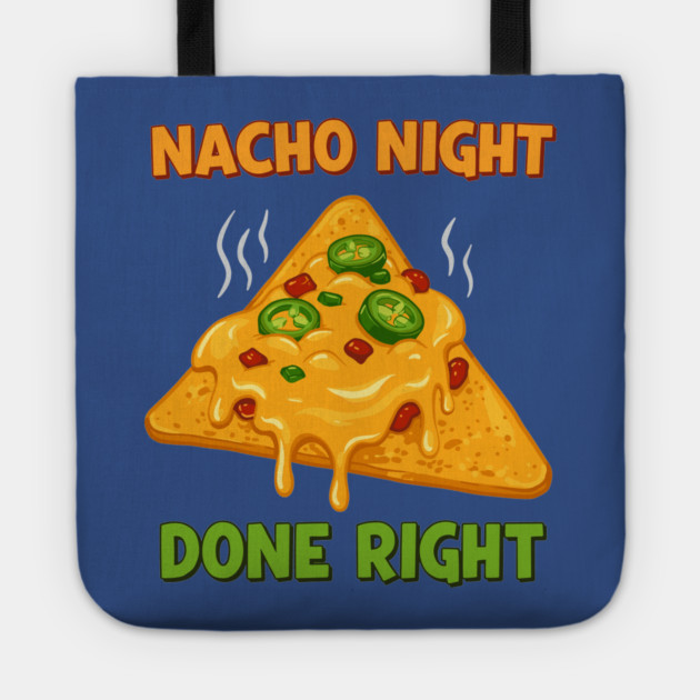 Nacho Night Done Right Tote by enrynz