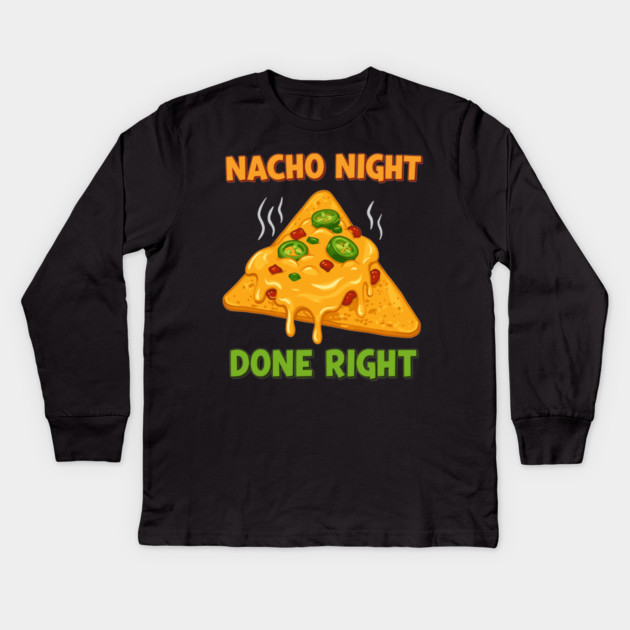 Nacho Night Done Right Kids Long Sleeve T-Shirt by enrynz