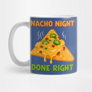 Nacho Night Done Right Mug