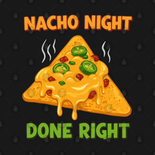 Nacho Night Done Right by enrynz