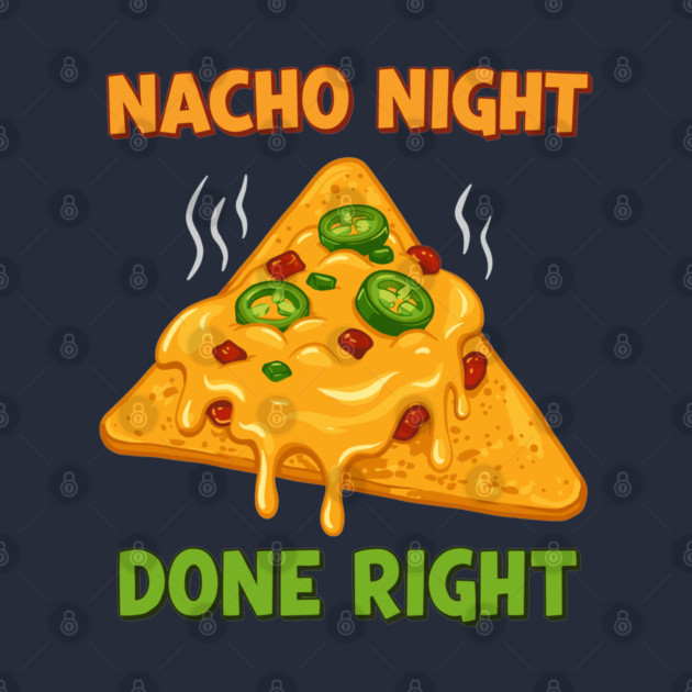 Nacho Night Done Right by enrynz