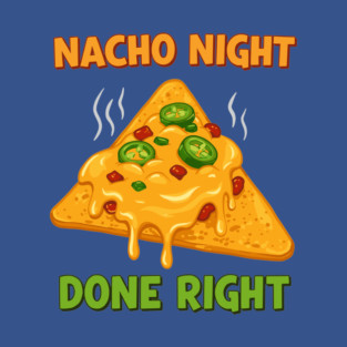 Nacho Night Done Right T-Shirt