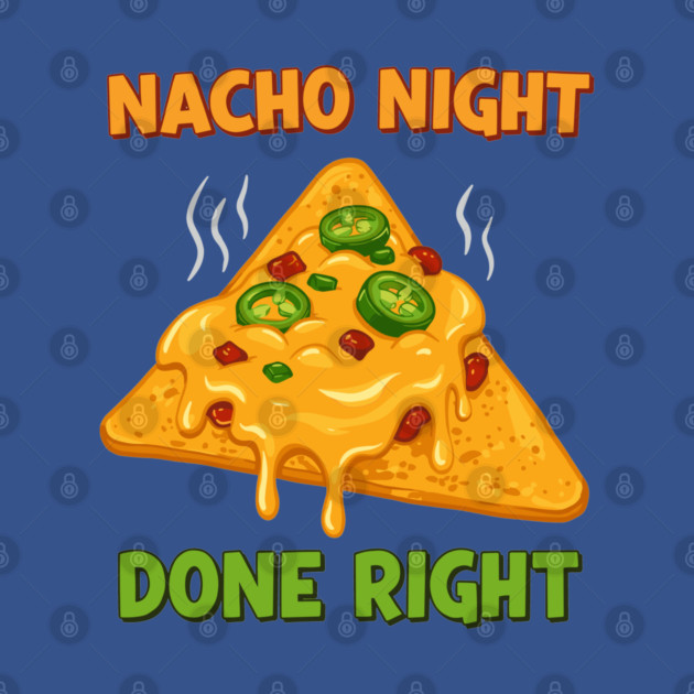 Nacho Night Done Right by enrynz