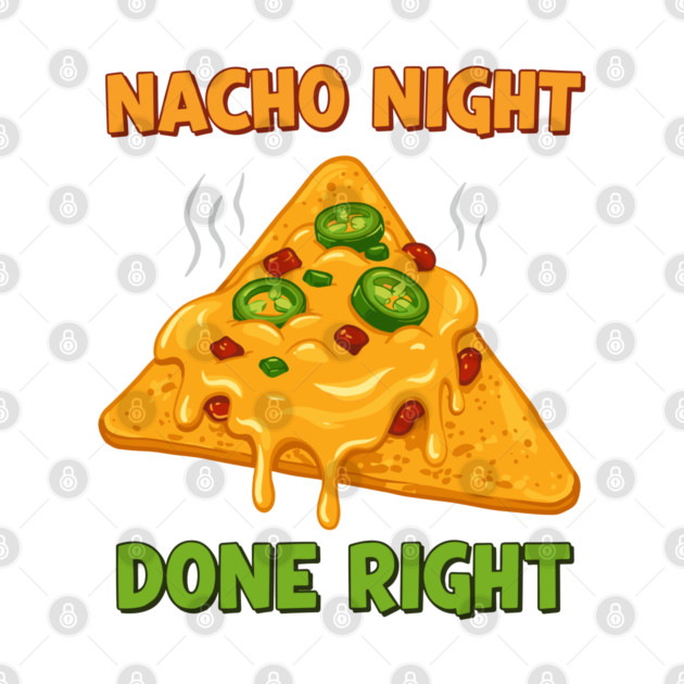 Nacho Night Done Right by enrynz