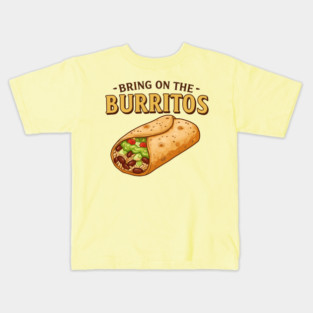 Bring on the Burritos Kids T-Shirt