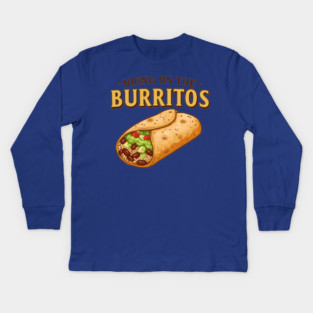 Bring on the Burritos Kids Long Sleeve T-Shirt