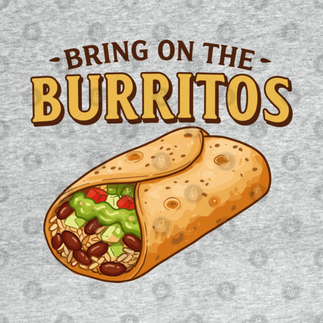 Bring on the Burritos by enrynz