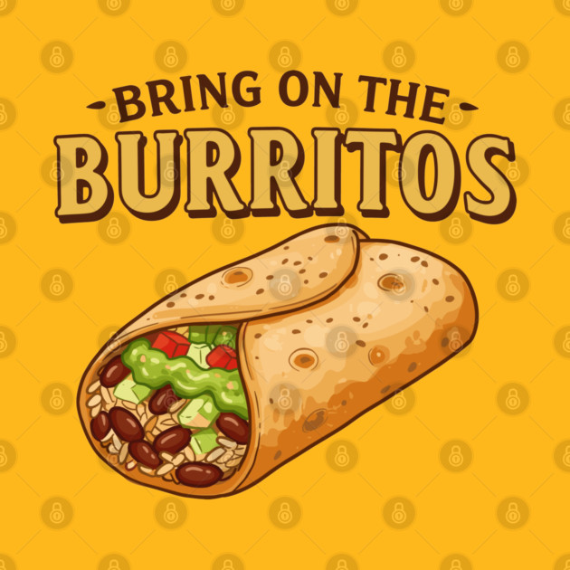 Bring on the Burritos by enrynz