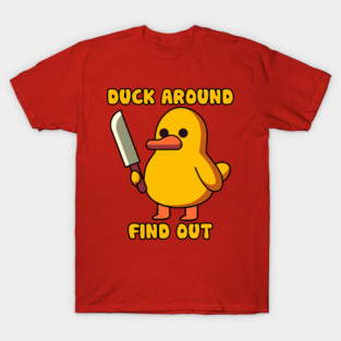 Duck Around, Find Out T-Shirt