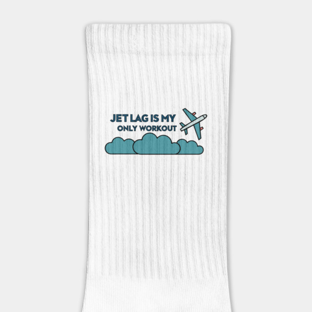 Jet Lag is My Only Workout by DIGITAL MERCH CREATIONS