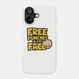 Free Punches in the Face Edgy Offensive Humor Phone Case