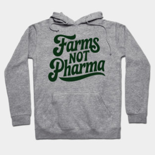 Farms Not Pharma Hoodie