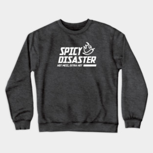 SPICY DISASTER Crewneck Sweatshirt