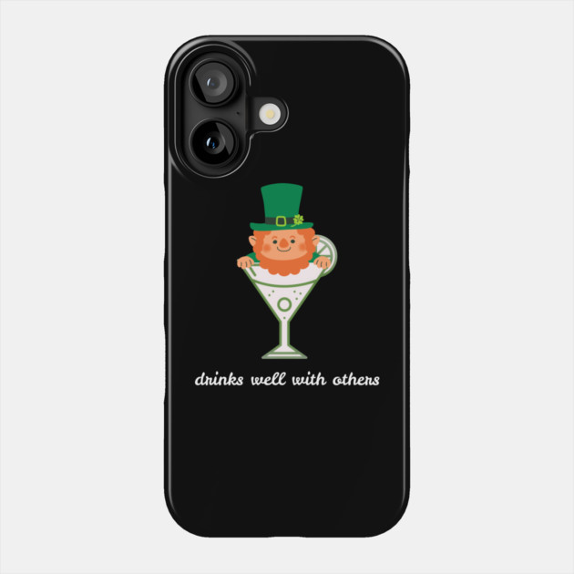 Drinks Well With Others - St. Patrick's Day Phone Case by Creatifly Graphic Tees