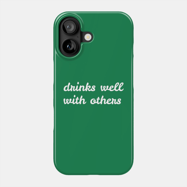 Drinks Well With Others - St. Patrick's Day Phone Case by Creatifly Graphic Tees