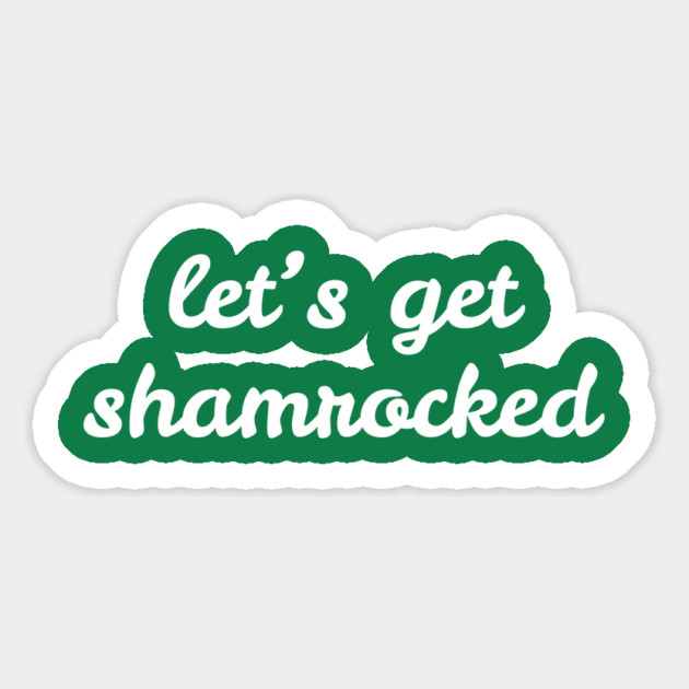 Let's Get Shamrocked Magnet by Creatifly Graphic Tees