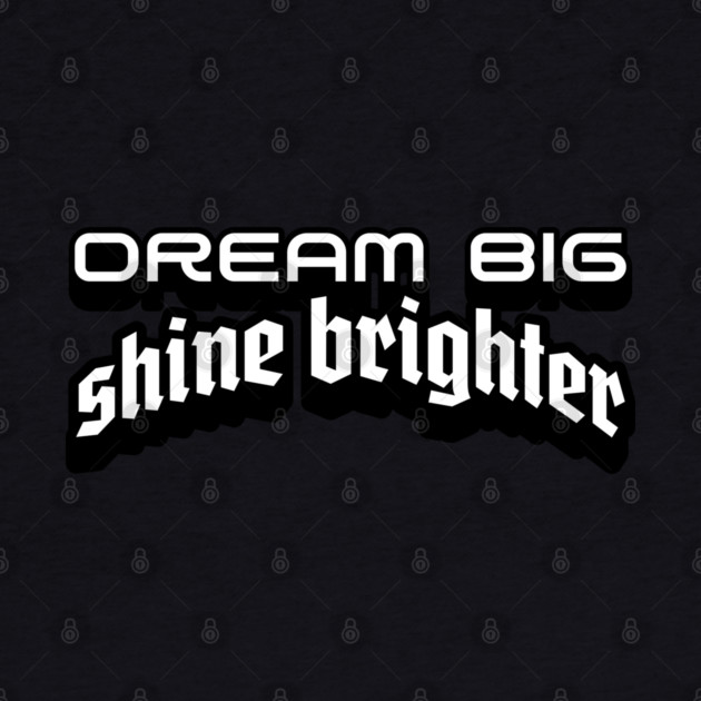 Illuminating Ambition: Dream Big, Shine Brighter by Steve