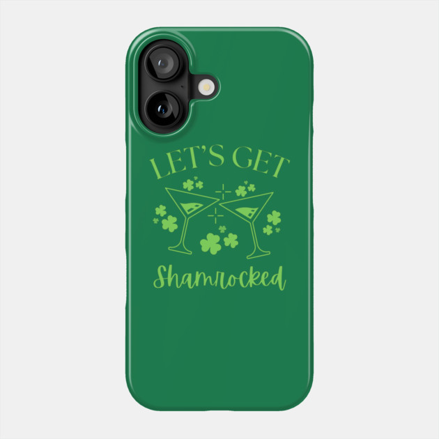 Let's Get Shamrocked Phone Case by Creatifly Graphic Tees