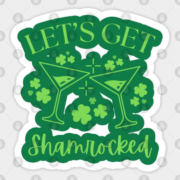 Let's Get Shamrocked Sticker by Creatifly Graphic Tees