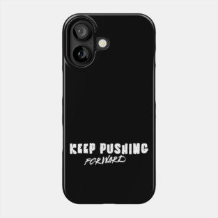 Unyielding Momentum: Keep Pushing Forward Phone Case