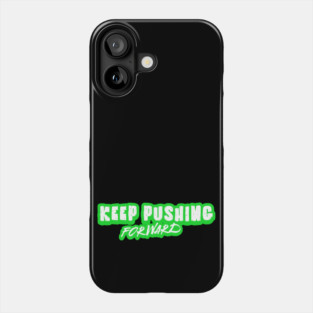 Unyielding Momentum: Keep Pushing Forward Phone Case